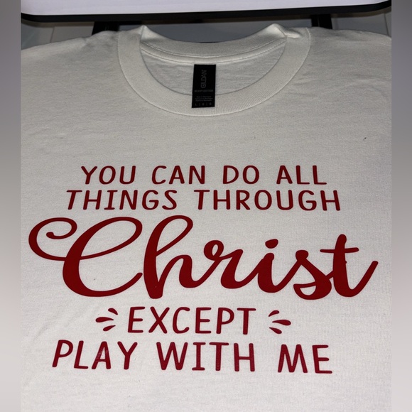 👕✨ **You Can Do All Things Through Christ Except Play With Me T-Shirt!** - Picture 1 of 1